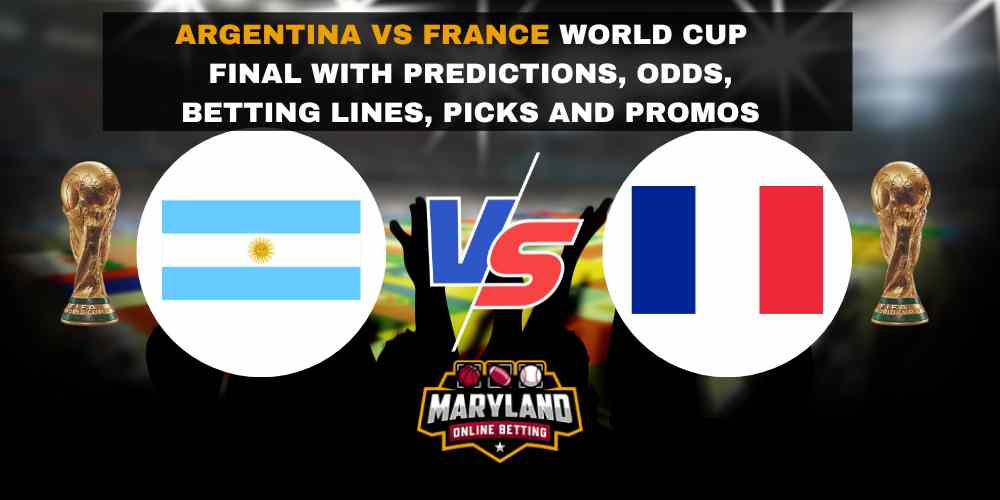 Argentina VS France World Cup Round Final Predictions with odds, betting lines, picks and promos