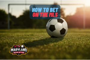 How To Bet On The MLS In Maryland