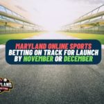 Maryland Online Sports Betting on track for Launch by November or December