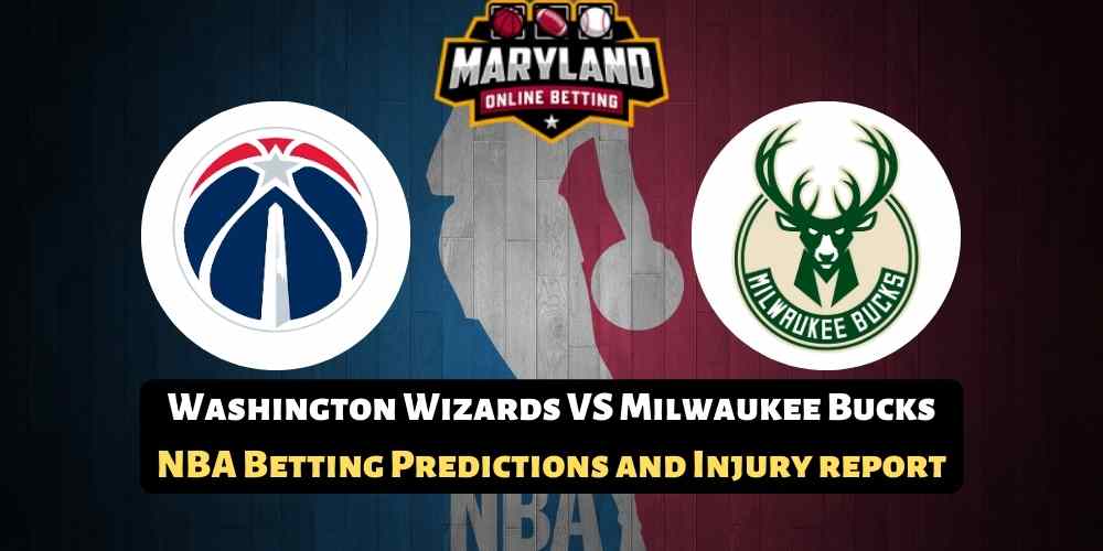 Washington Wizards VS Milwaukee Bucks NBA Predictions with odds, betting lines and picks